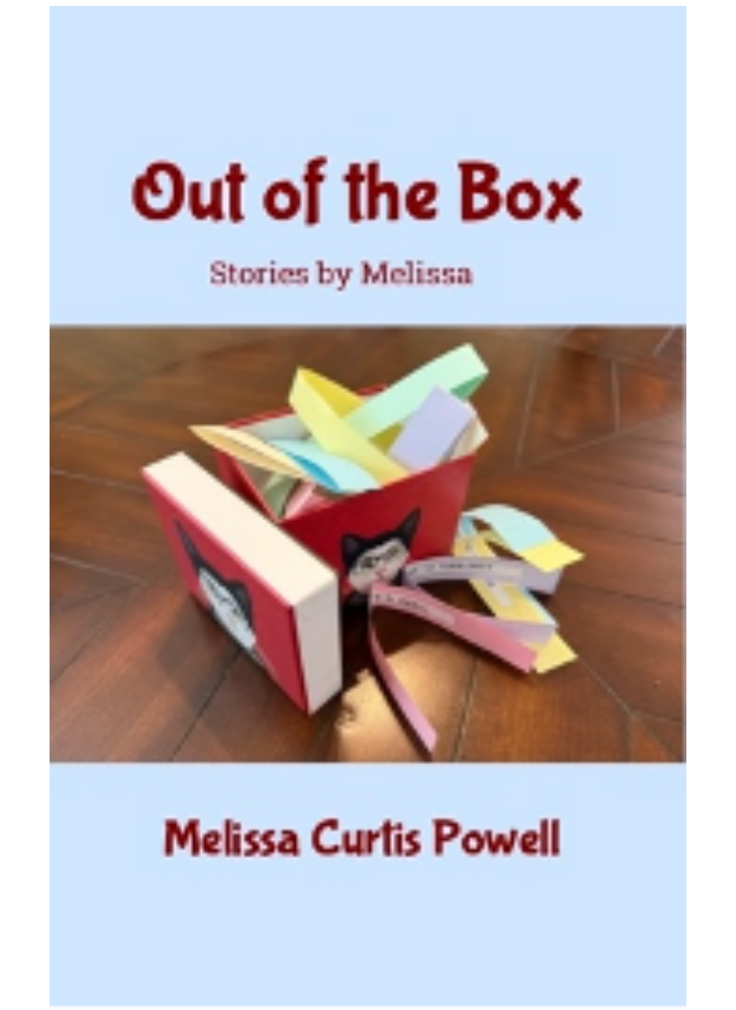 Out of the Box: Stories by Melissa. By Melissa Curtis Powell