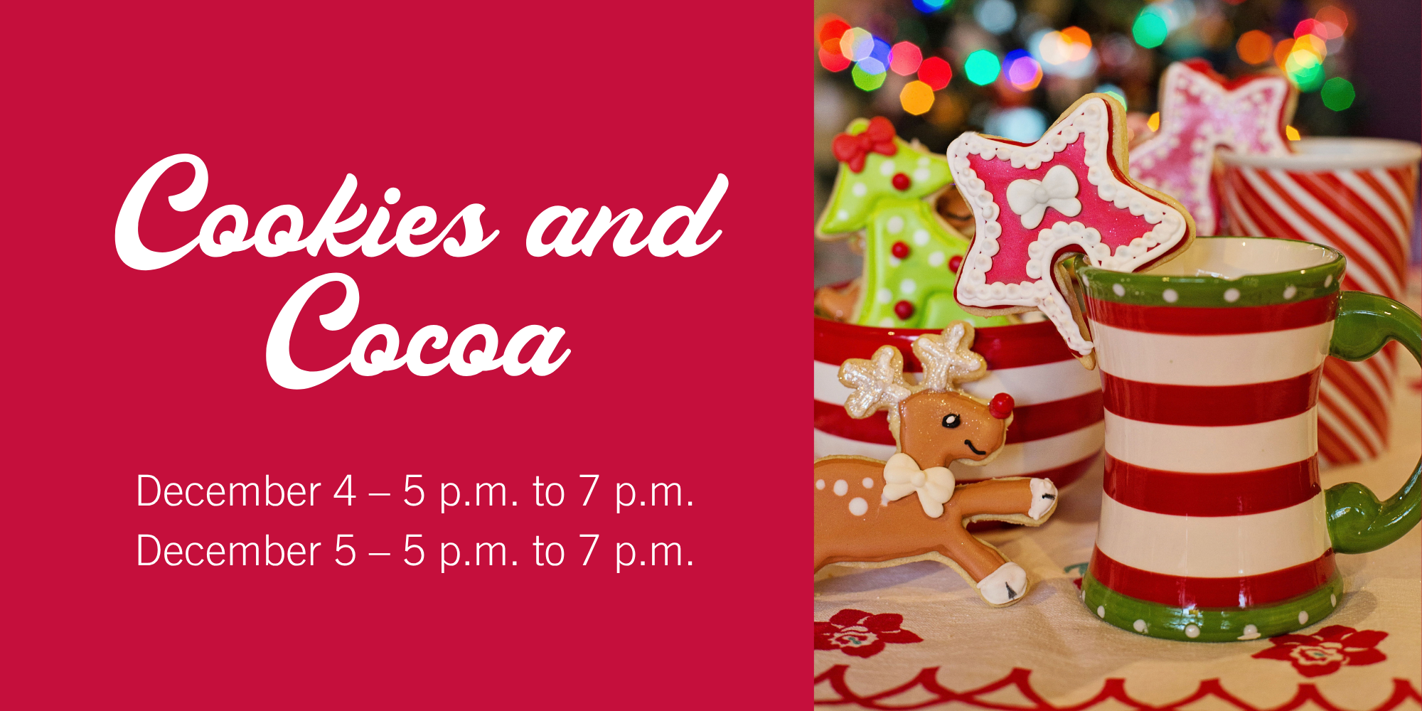 Cookies and Cocoa Banner - December 4th and 5th from 5-7 PM